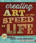 Creating Art At The Speed Of Life : 30 Days of Mixed-Media Exploration - Book