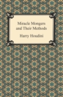 Miracle Mongers and Their Methods - eBook