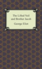 The Lifted Veil and Brother Jacob - eBook