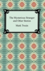 The Mysterious Stranger and Other Stories - eBook