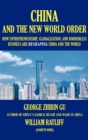 China and the New World Order : How Entrepreneurship, Globalization, and Borderless Business Are Reshaping China and the World - Book