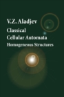 Classical Cellular Automata. Homogeneous Structures - Book