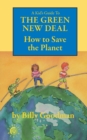 A Kid's Guide to the Green New Deal : How to Save the Planet - Book