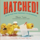 Hatched! : The Big Push from Pregnancy to Motherhood - Book