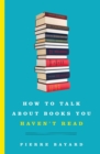 How to Talk About Books You Haven't Read - eBook