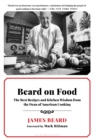Beard on Food : The Best Recipes and Kitchen Wisdom from the Dean of American Cooking - eBook