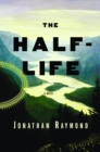 The Half-Life : A Novel - eBook