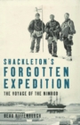 Shackleton's Forgotten Expedition : The Voyage of the Nimrod - eBook