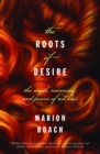 The Roots of Desire : The Myth, Meaning, and Sexual Power of Red Hair - eBook