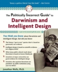The Politically Incorrect Guide to Darwinism and Intelligent Design - Book