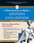 The Politically Incorrect Guide to Western Civilization - Book
