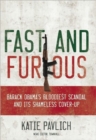 Fast and Furious : Barack Obama's Bloodiest Scandal and the Shameless Cover-Up - Book