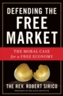 Defending the Free Market : The Moral Case for a Free Economy - Book