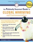 The Politically Incorrect Guide to Global Warming and Environmentalism : And Environmentalism - Book