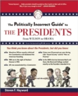 The Politically Incorrect Guide to the Presidents : From Wilson to Obama - Book