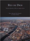 Rio de Dios : Thirteen Histories of the Los Angeles River - Book
