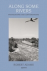 Along Some Rivers : Photographs and Conversations - Book