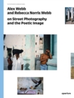 Alex Webb and Rebecca Norris Webb on Street Photography and the Poetic Image - Book