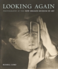Looking Again: Photography at the New Orleans Museum of Art - Book