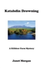 Katahdin Drowning : A Killdeer Farm Mystery - Book