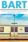 BART : The Dramatic History of the Bay Area Rapid Transit System - Book