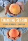 Changing Season : A Father, A Daughter, A Family Farm - eBook