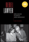 Rebel Lawyer : Wayne Collins and the Defense of Japanese American Rights - Book