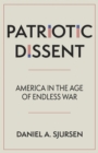Patriotic Dissent : America in the Age of Endless War - eBook