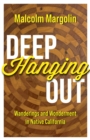 Deep Hanging Out : Wanderings and Wonderment in Native California - Book