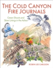The Cold Canyon Fire Journals : Green Shoots and Silver Linings in the Ashes - Book