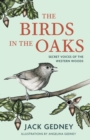 The Birds in the Oaks : Secret Voices of the Western Woods - Book