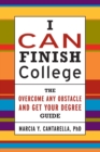 I Can Finish College : The Overcome Any Obstacle and Get Your Degree Guide - Book