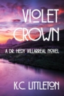 Violet Crown : A Dr. Hedy Villarreal Novel - Book