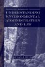 Understanding Environmental Administration and Law, 3rd Edition - Book