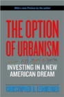 The Option of Urbanism : Investing in a New American Dream - Book