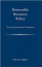 Renewable Resource Policy : The Legal-Institutional Foundations - Book