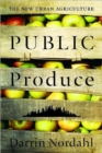 Public Produce : The New Urban Agriculture - Book