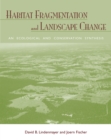 Habitat Fragmentation and Landscape Change : An Ecological and Conservation Synthesis - eBook