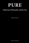 Pure : Modernity, Philosophy, and the One - Book