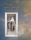 The Visions of Anne Catherine Emmerich (Deluxe Edition) : Book I - Book