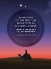 Awakening to the Spiritual Archetypes in the Birth Chart : From Astrology to Astrosophy - Book