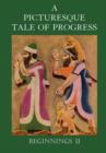 A Picturesque Tale of Progress : Beginnings II - Book