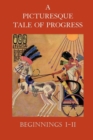 A Picturesque Tale of Progress : Beginnings I-II - Book