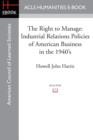 The Right to Manage : Industrial Relations Policies of American Business in the 1940's - Book