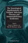 The Neurological Manifestations of Pediatric Infectious Diseases and Immunodeficiency Syndromes - eBook