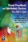 Visual Prosthesis and Ophthalmic Devices : New Hope in Sight - eBook