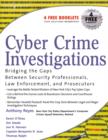 Cyber Crime Investigations : Bridging the Gaps Between Security Professionals, Law Enforcement, and Prosecutors - Book