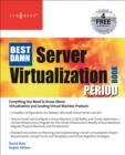The Best Damn Server Virtualization Book Period : Including Vmware, Xen, and Microsoft Virtual Server - Book