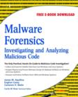 Malware Forensics : Investigating and Analyzing Malicious Code - Book