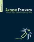 Android Forensics : Investigation, Analysis and Mobile Security for Google Android - Book